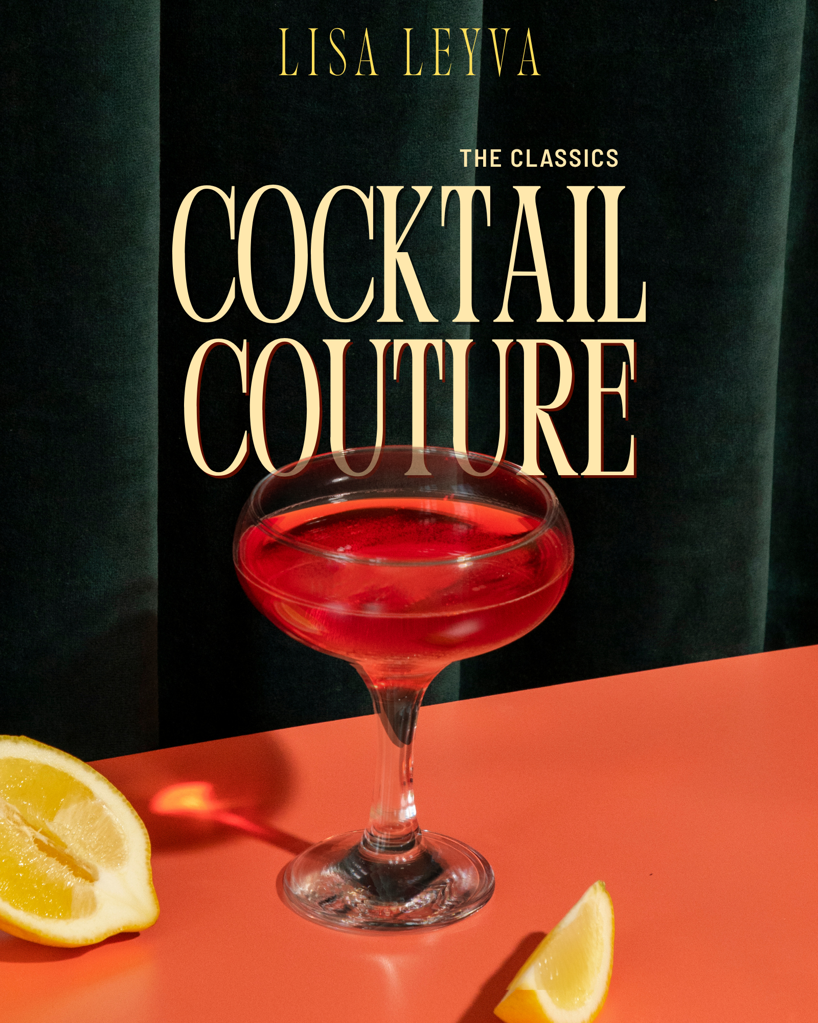 Cocktail Couture by Lisa Leyva — The Classics